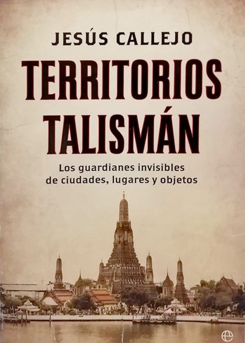 Territorios Talismán. Los guardianes invisibles de ciudades, lugares y objetos